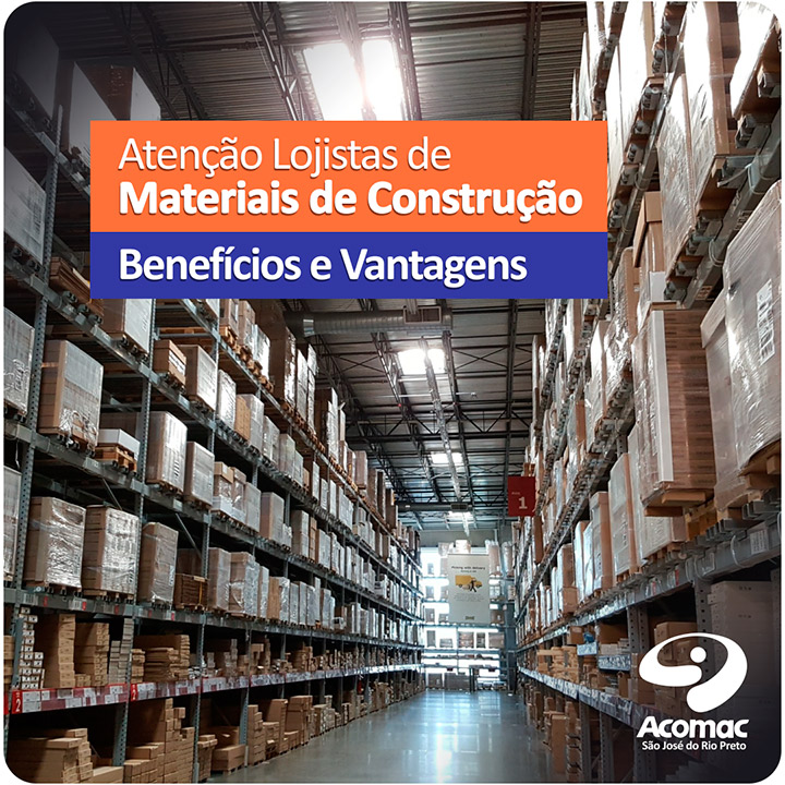 Benefícios e Vantagens dos Associados ACOMAC - Associação dos Comerciantes de Materiais de Construção