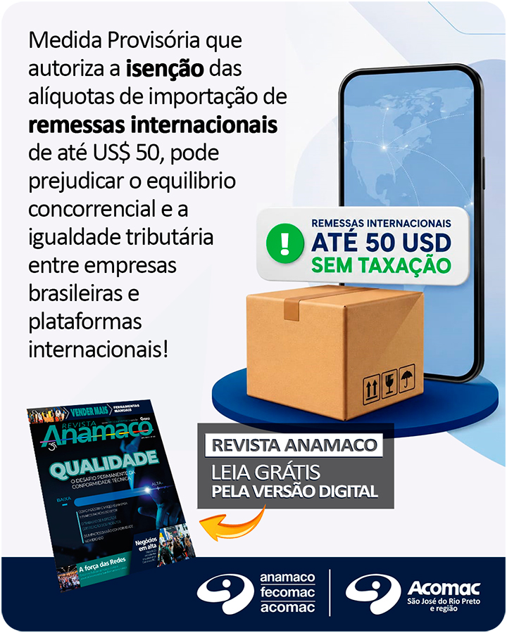 Fim da taxação para remessas internacionais de até US$ 50 - Medida Provisória coloca em risco o equilíbrio concorrencial e a igualdade tributária entre empresas brasileiras e plataformas internacionais!