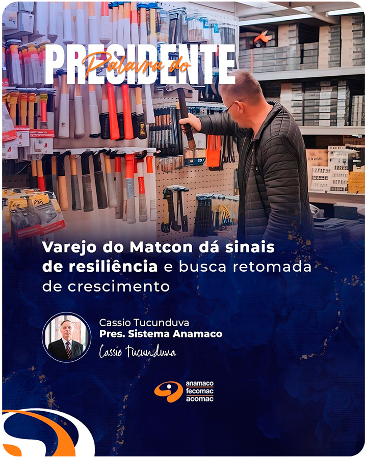 Varejo do Matcon dá sinais de resiliência e busca retomada de crescimento - Palavra do Presidente da Anamaco Cassio Tucunduva